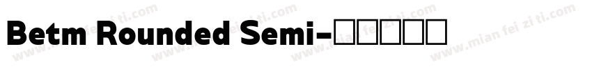 Betm Rounded Semi字体转换